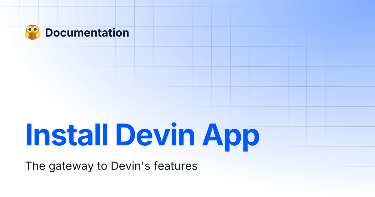 Install Devin App | Devin Docs